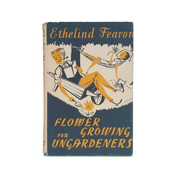 Flower Growing for Ungardeners by Ethelind Fearon - Herbert Jenkins, 1963