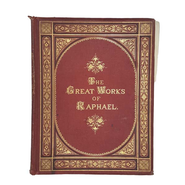 The Great Works of Raphael Sanzio of Urbino - Bell and Daldy, 1866