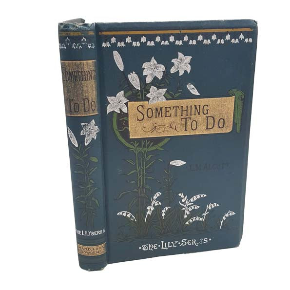 L. M. Alcott's Something To Do - Ward, 1890
