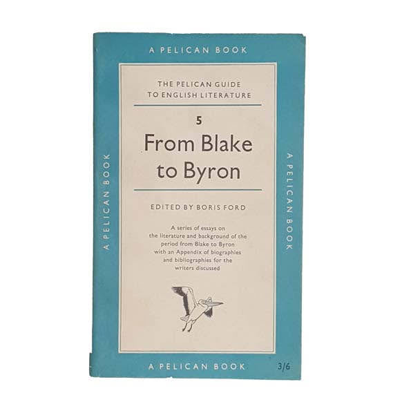 From Blake to Byron by Boris Ford - Pelican, 1957