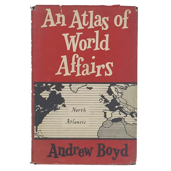 An Atlas of World Affairs by Andrew Boyd - Methuen 1957