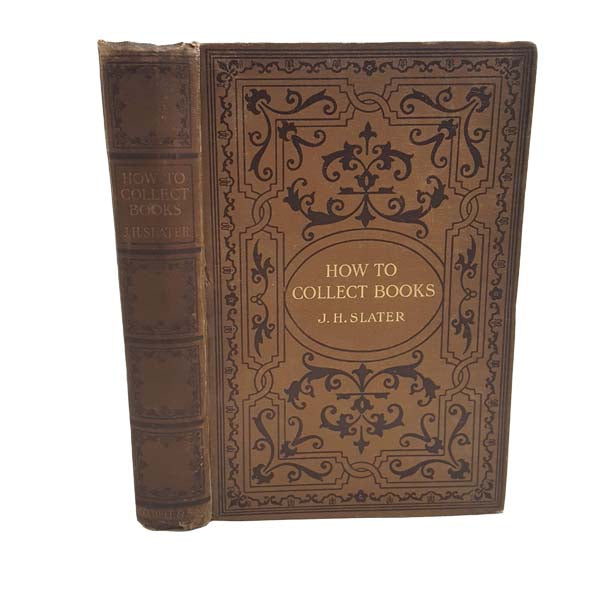 How To Collect Books by J. H. Slater, 1905