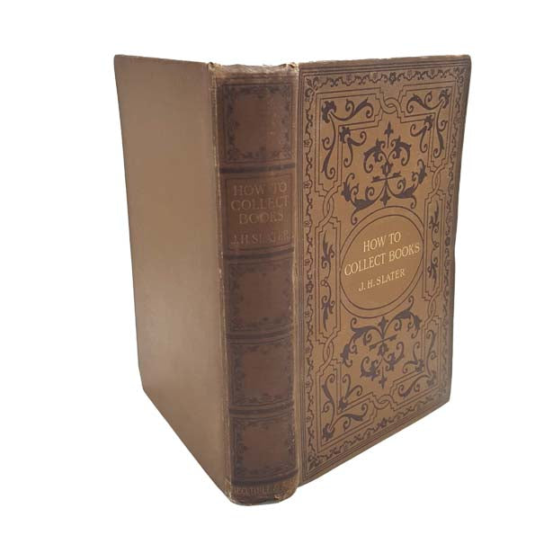 How To Collect Books by J. H. Slater, 1905