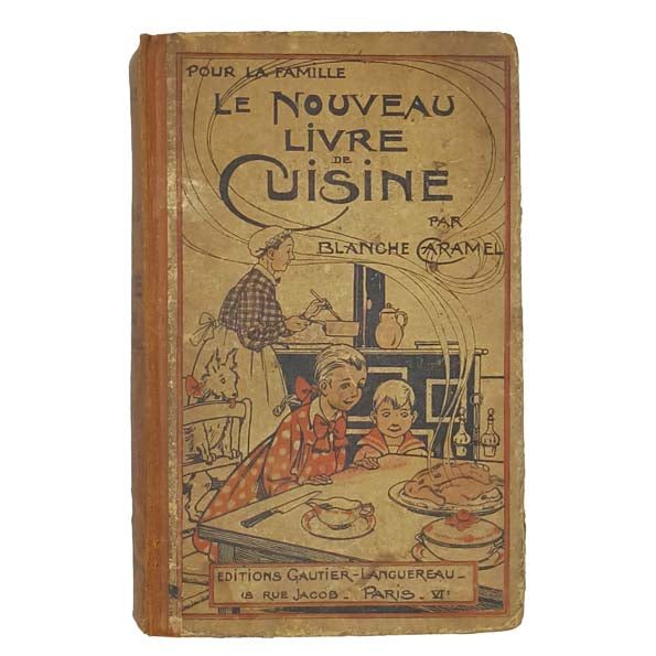 Le Nouveau Livre de Cuisine by Blanche Caramel - Gautier-Languereau 1927
