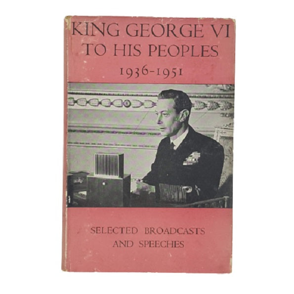 King George VI To His Peoples - John Murray 1952