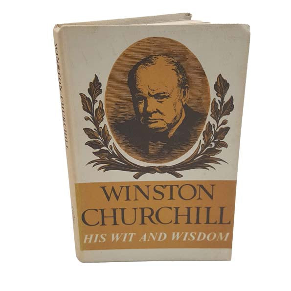 Winston Churchill: His Wit and Wisdom - Collins, 1965