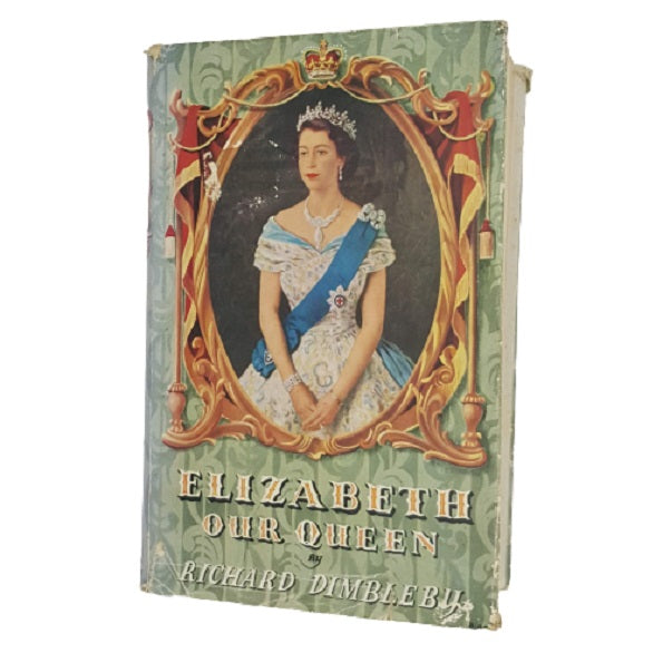 Elizabeth our Queen by Richard Dimbleby - Hodder 1953