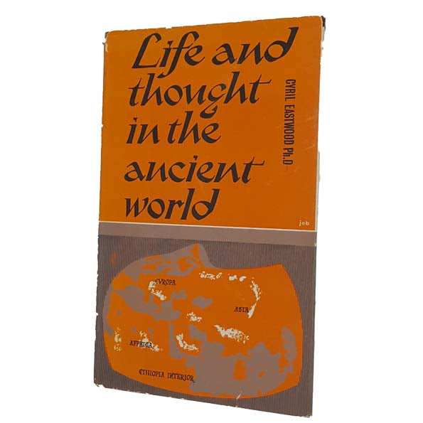 Life and thought in the Ancient World by Cyril Eastwood - Peter Smith 1964
