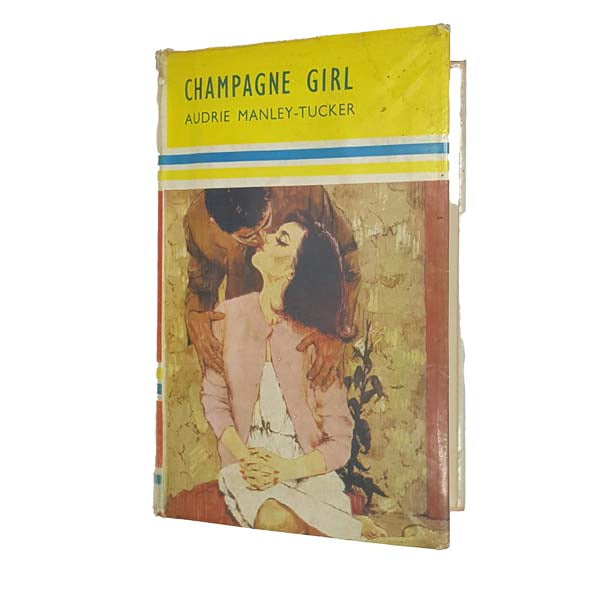 Champagne Girl by Audrie Manley-Tucker - Mills &amp; Boon 1967