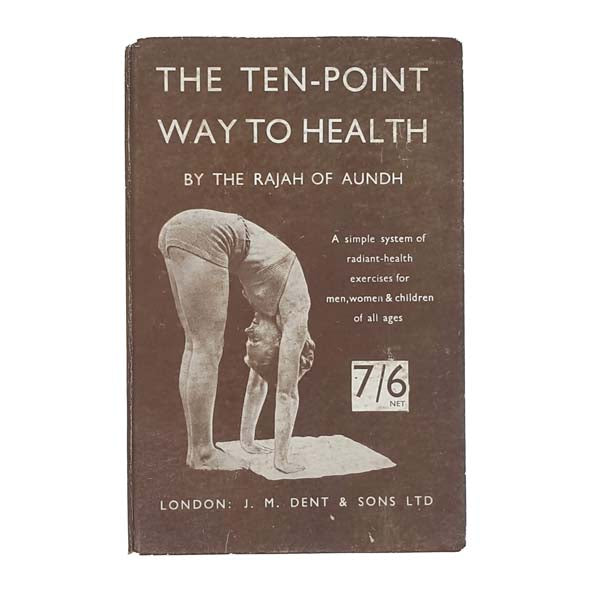 The Ten-Point Way to Health by the Rajah of Aundh - Dent 1956