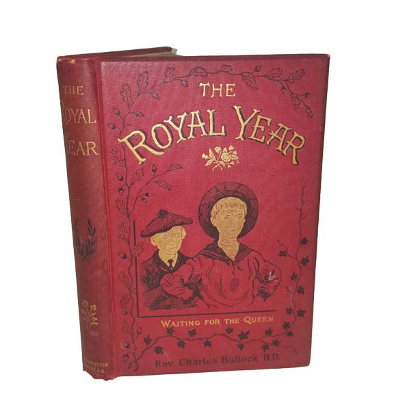 The Royal Year: A Chronicle of Our Good Queen's Jubilee, 1887