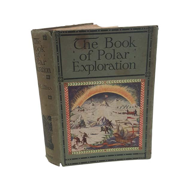 The Book of Polar Exploration by E. L. Elias - Harrap, 1928