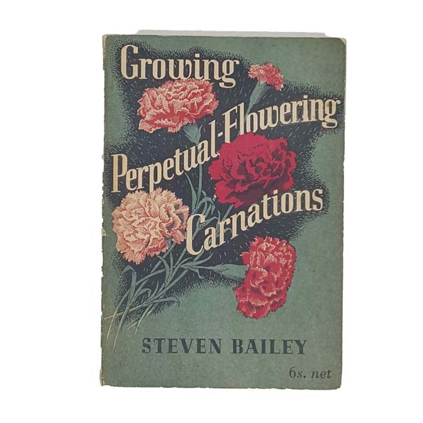 Growing Perpetual-Flowering Carnations by Steven Bailey - Ernest Benn 1954