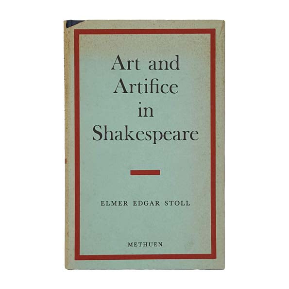 Art and Artifice in Shakespeare by Elmer Edgar Stoll - Methuen 1963