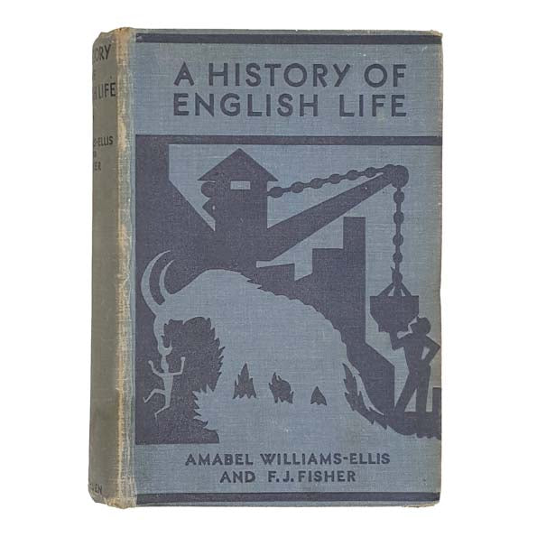 A History of English Life by Amabel Williams-Ellis and F. J. Fisher - Methuen 1936