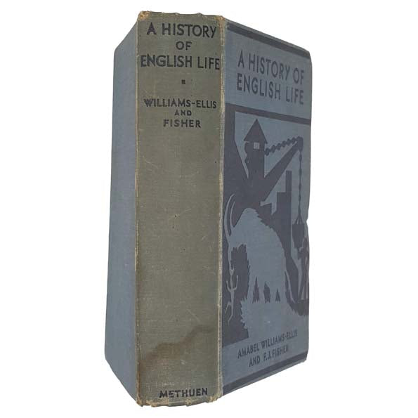 A History of English Life by Amabel Williams-Ellis and F. J. Fisher - Methuen 1936