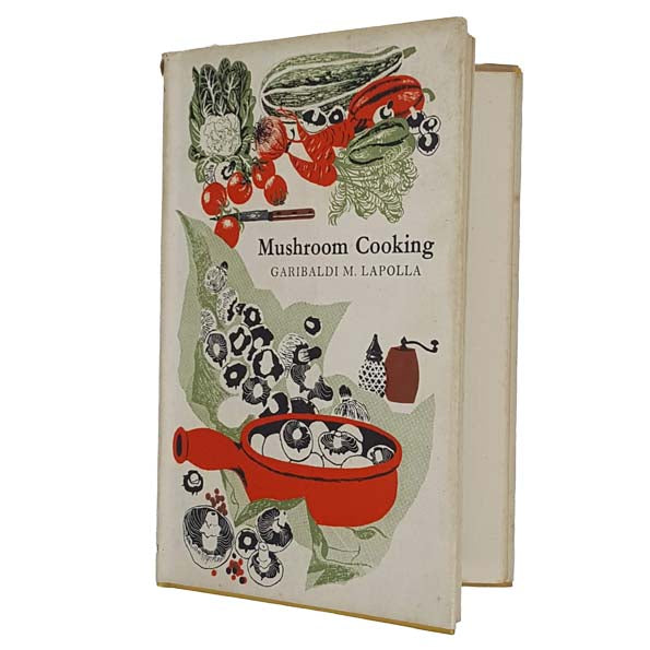 Mushroom Cooking by Garibaldi M. Lapolla - Andre Deutsch 1954