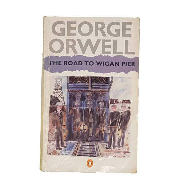 The Road to Wigan Pier by George Orwell - Penguin, 1985