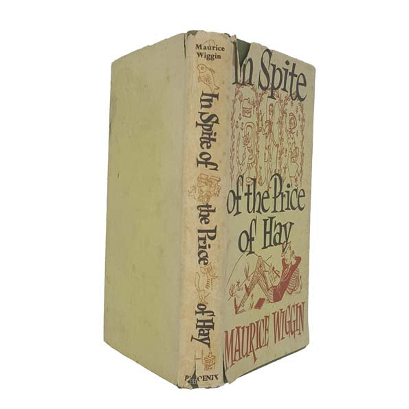 In Spite of the Price of Hay by Maurice Wiggan - Phoenix House 1956