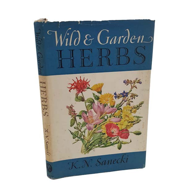 Wild &amp; Garden Herbs by K. N. Sanecki - Collingridge, 1956
