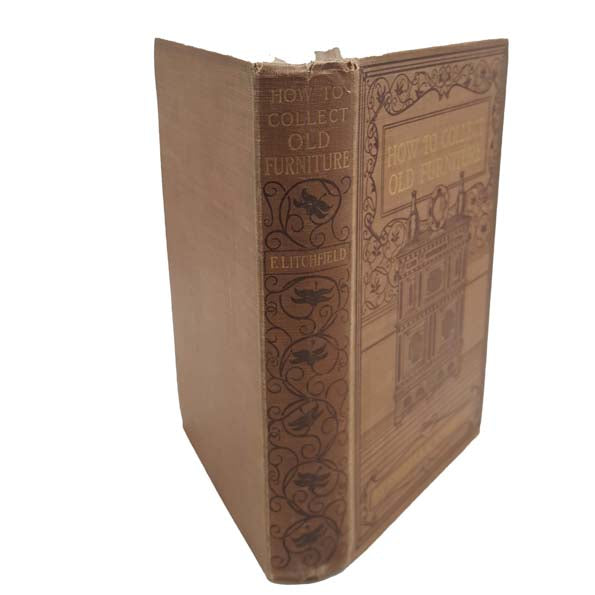 How To Collect Old Furniture by Frederick Litchfield - George Bell, 1904