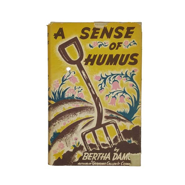 A Sense of Humus by Bertha Damon - Simon and Schuster 1943