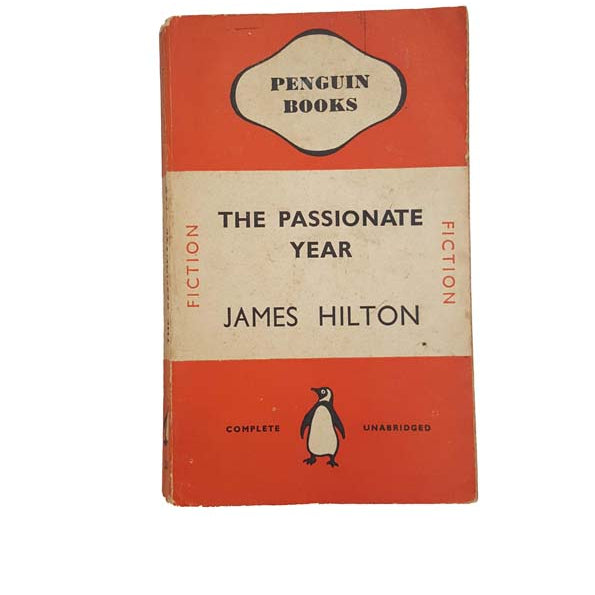 The Passionate Year by James Hilton  - Penguin First Edition, 1939