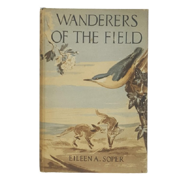 Wanderers of the Field by Eileen A. Soper - Routledge 1959