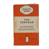 The Centaur by Algernon Blackwood - Penguin 1938