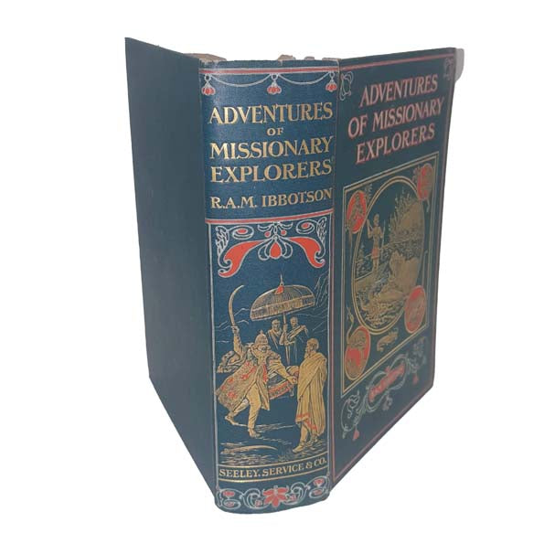 Adventures of Missionary Explorers by R. M. A. Ibbotson - Seeley, Service &amp; Co, 1915