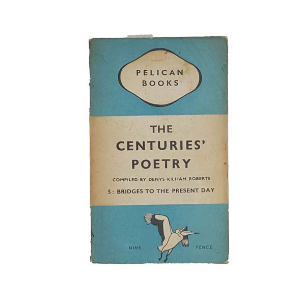 The Centuries' Poetry compiled by Denys Kilham Roberts - Pelican 1940