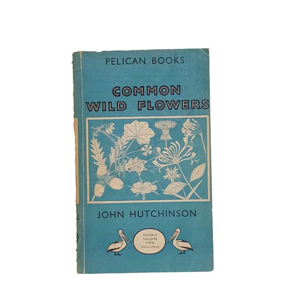 Common Wild Flowers by John Hutchinson - Pelican, 1948