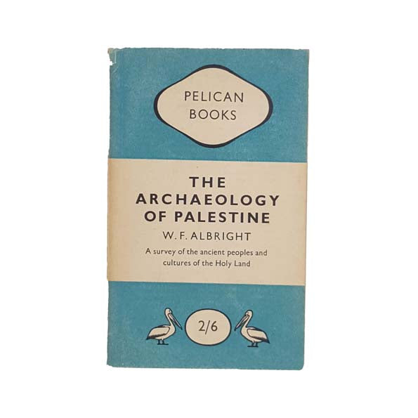 The Archaeology of Palestine by W. F. Albright - Pelican, 1949