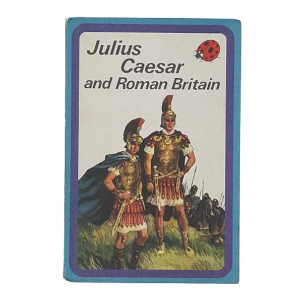 Ladybird 561 Blue Border Cover: Julius Caesar and Roman Britain
