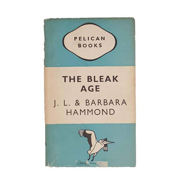 The Bleak Age by J. L. &amp; Barbara Hammond - Pelican, 1947
