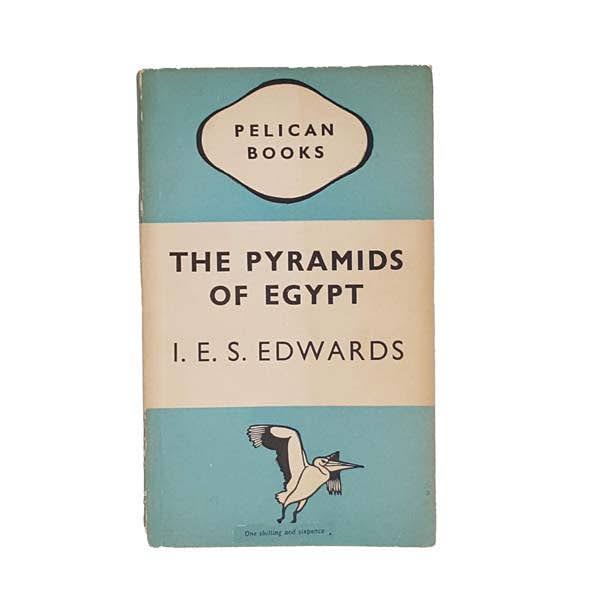 The Pyramids of Egypt by I. E. S. Edwards - Pelican, 1947