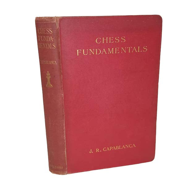 Chess Fundamentals by J. R. Capablanca - G. Bell &amp; Sons, 1931