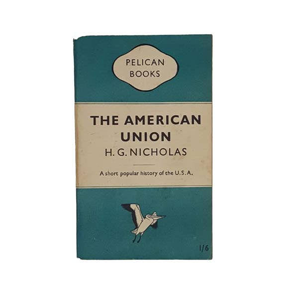 The American Union by H. G. Nicholas - Penguin, 1950