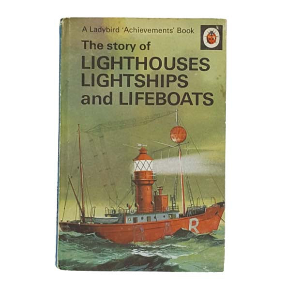 Ladybird 601 Achievements: The Story of Lighthouses, Lightships and Lifeboats