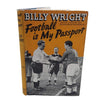 Football is My Passport by Billy Wright, 1957 - First Edition