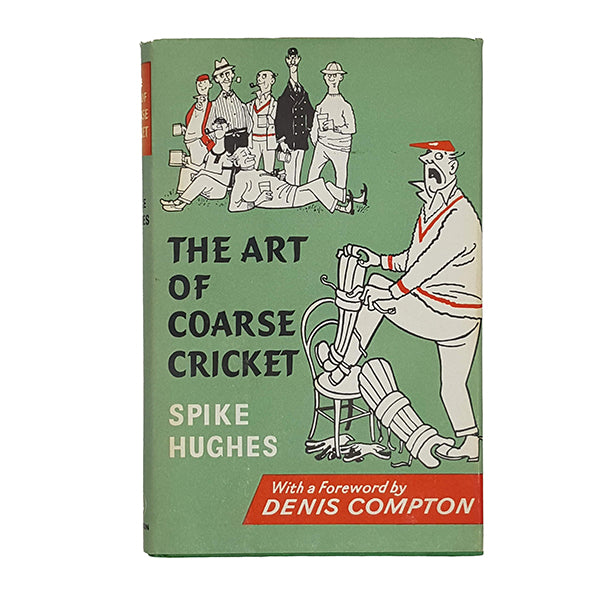 The Art of Coarse Cricket by Spike Hughes - Hutchinson 1963