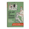 The Art of Coarse Cricket by Spike Hughes - Hutchinson 1968