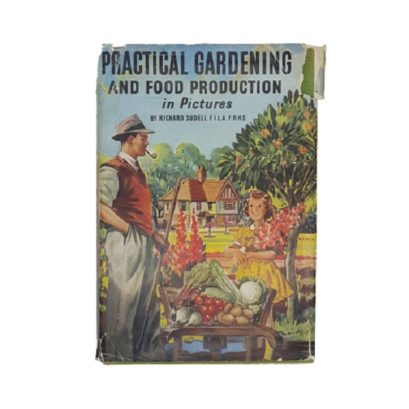Practical Gardening and Food Production by Richard Sudell - Odhams 1956