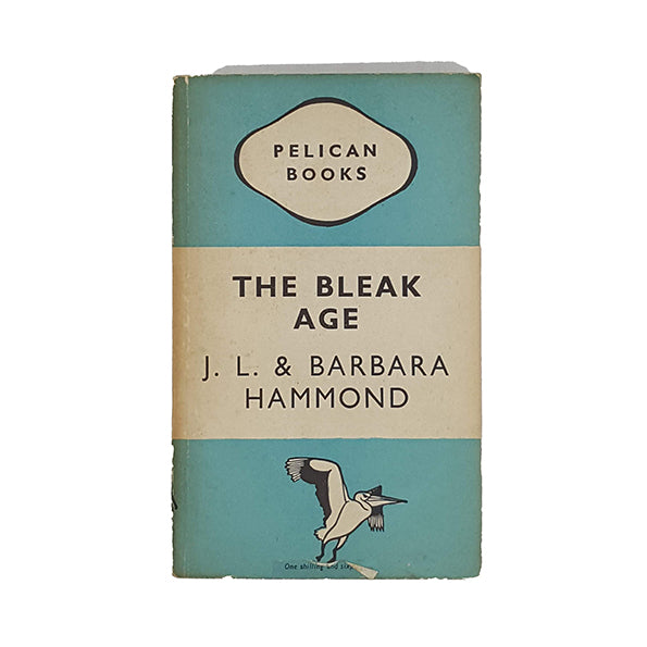 The Bleak Age by J. L. &amp; Barbara Hammond - Pelican 1947
