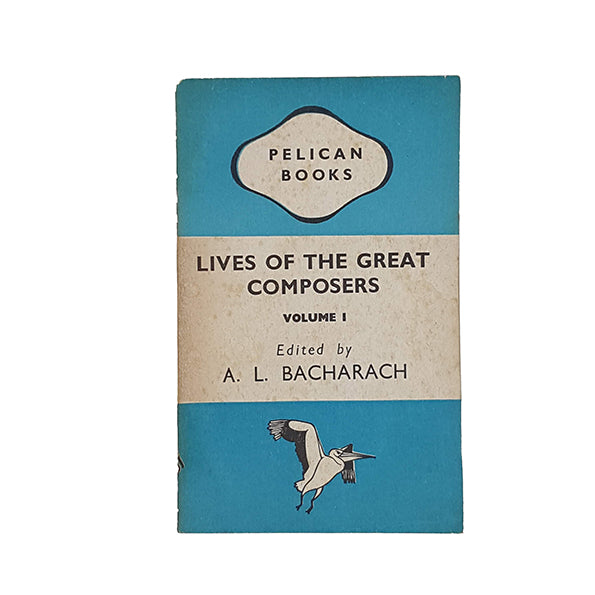 Lives of the Great Composers Volume 1 by A. L. Bacharach - Pelican 1944