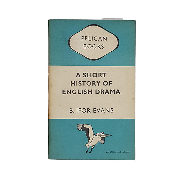 A Short History of English Drama by B. Ifor Evans - Pelican 1948