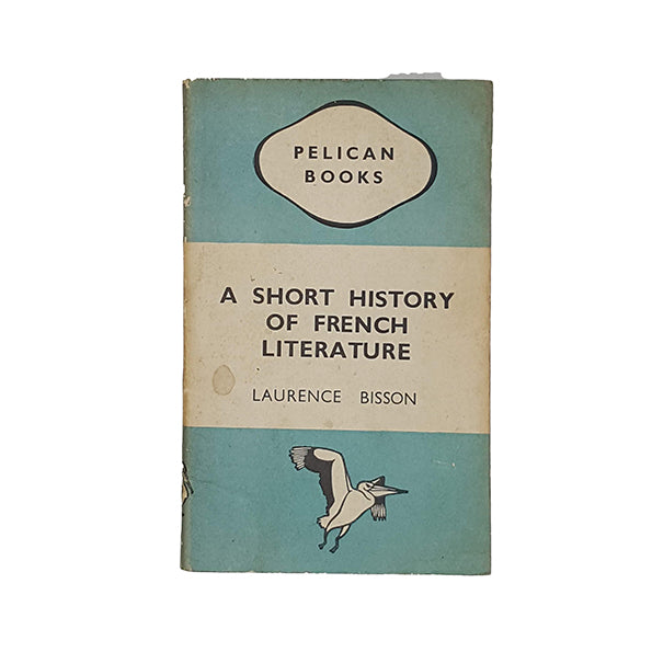 A Short History of French Literature by Laurence Bisson - Pelican 1945