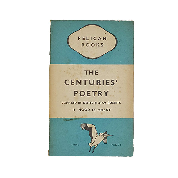 The Centuries' Poetry 4: Hood to Hardy compiled by Denys Kilham Roberts - Pelican 1945