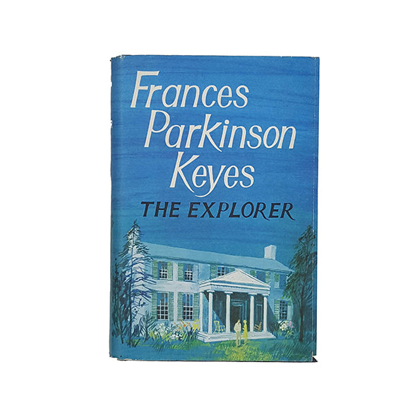 The Explorer by Frances Parkinson Keyes - E &amp; S 1965