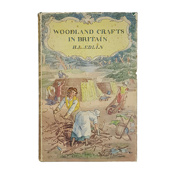 Woodland Crafts in Britain by H. L. Edlin - Batsford 1949